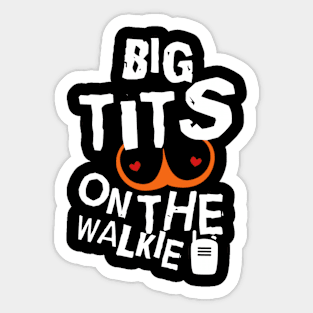 Big Tits On The Walkie! Sticker